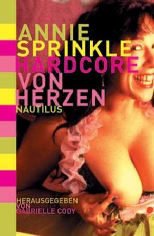 Hardcore von Herzen de Annie Sprinkle