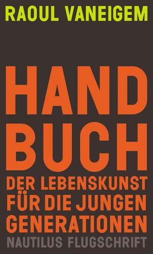 Handbuch der Lebenskunst für die jungen Generationen de Raoul Vaneigem