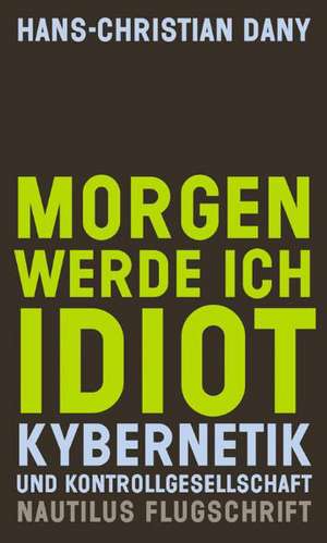 Morgen werde ich Idiot de Hans-Christian Dany