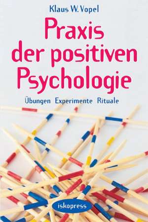 Praxis der Positiven Psychologie de Klaus W. Vopel