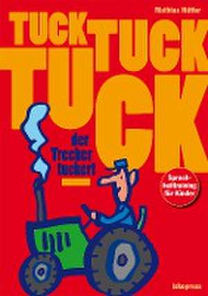 Tuck, tuck, tuck, der Trecker tuckert de Mathias Hütter