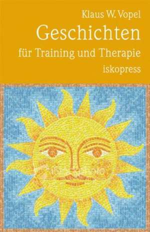 Geschichten für Training und Therapie de Klaus W. Vopel