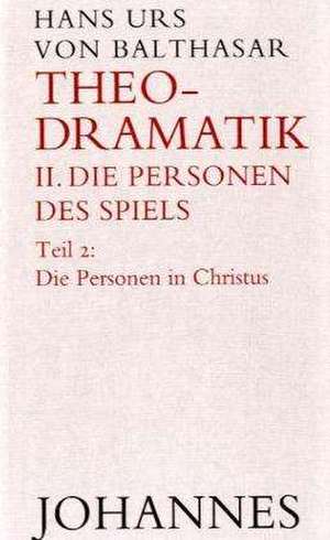 Theodramatik 2 - Die Personen des Spiels de Hans Urs von Balthasar