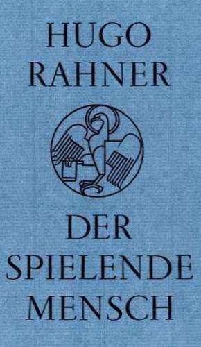 Der spielende Mensch de Hugo Rahner