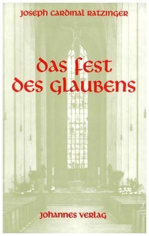 Das Fest des Glaubens de Benedikt XVI.