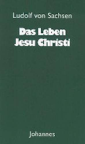 Das Leben Jesu Christi de Ludolf von Sachsen