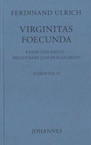 Virginitas Foecunda de Ferdinand Ulrich