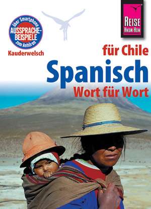 Reise Know-How Kauderwelsch Spanisch für Chile - Wort für Wort de Enno Witfeld