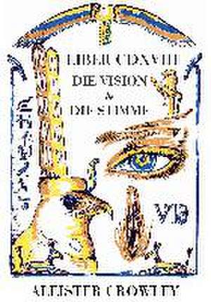 Die Vision und die Stimme de Aleister Crowley