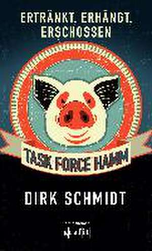 Task Force Hamm - Ertränkt, erhängt, erschossen de Dirk Schmidt