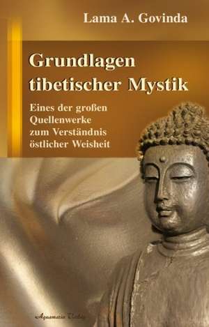 Grundlagen tibetischer Mystik de Lama Anagarika Govinda