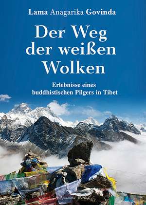 Der Weg der weißen Wolken de Lama Anagarika Govinda