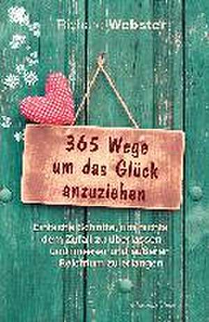 365 Wege um das Glück anzuziehen de Richard Webster