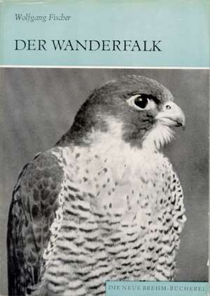 Der Wanderfalk de Wolfgang Fischer