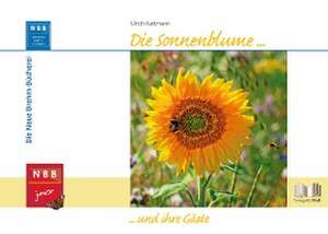 Die Sonnenblume und ihre Gäste de Ulrich Kattmann