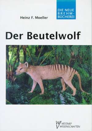 Der Beutelwolf de Heinz F. Moeller