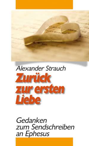 Zurück zur ersten Liebe de Alexander Strauch