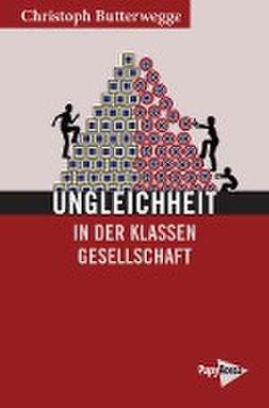 Ungleichheit in der Klassengesellschaft de Christoph Butterwegge