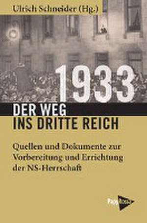 1933 - Der Weg ins Dritte Reich de Ulrich Schneider