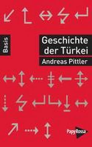 Geschichte der Türkei de Andreas Pittler