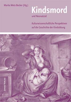 Kindsmord und Neonatizid de Marita Metz-Becker