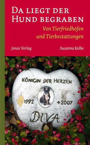 Da liegt der Hund begraben de Susanna Kolbe