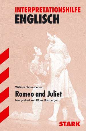 Interpretationen - Englisch Shakespeare: Romeo and Juliet de Klaus Holzberger