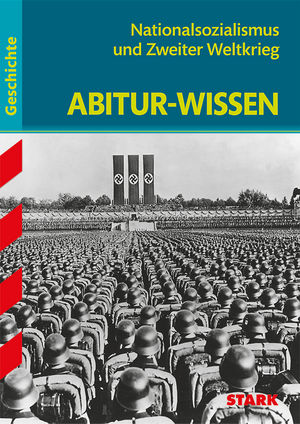 Abitur-Wissen - Geschichte Nationalsozialismus und Zweiter Weltkrieg de Martin Liepach