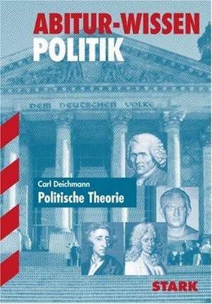 Abitur-Wissen Politik. Politische Theorie de Carl Deichmann