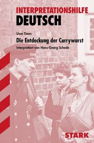 Die Entdeckung der Currywurst. Interpretationshilfe de Uwe Timm