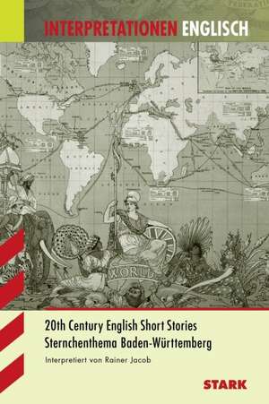 Interpretationen - Englisch Jacob: Short Stories of the 20th Century de Rainer Jacob