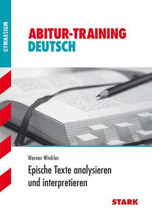 Abitur-Training Deutsch. Epische Texte analysieren und interpretieren de Werner Winkler