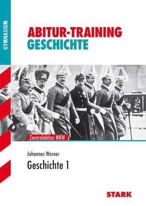 Abitur-Training - Geschichte 1 Nordrhein-Westfalen de Johannes Werner