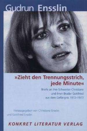 "Zieht den Trennungsstrich, jede Minute" de Gudrun Ensslin