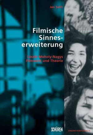 Filmische Sinneserweiterung: László Moholy-Nagys Filmwerk und Theorie de Jan Sahli