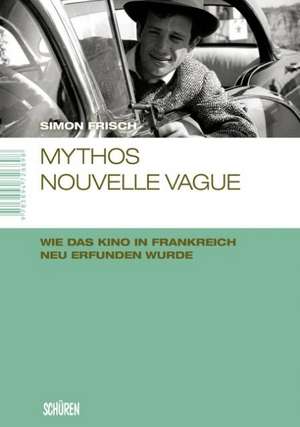 Mythos Nouvelle Vague de Simon Frisch