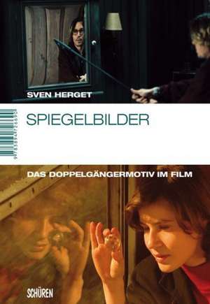 Spiegelbilder. Das Doppelgängermotiv im Film de Sven Herget