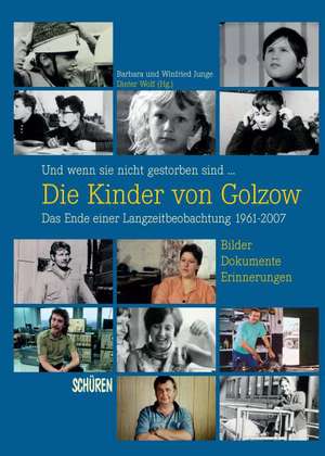 Und wenn sie nicht gestorben sind ... Die Kinder von Golzow: Das Ende einer Langzeitbeobachtung 1961-2007 de Barbara Junge