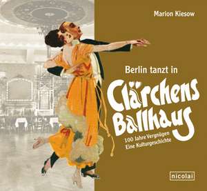 Berlin tanzt in Clärchens Ballhaus de Marion Kiesow