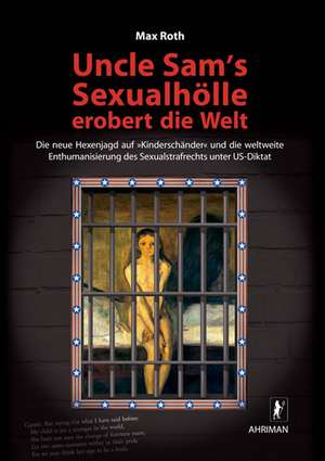 Uncle Sam's Sexualhölle erobert die Welt de Max Roth