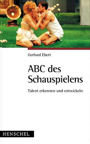 ABC des Schauspielens de Gerhard Ebert