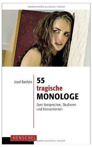 55 tragische Monologe de Josef Bairlein