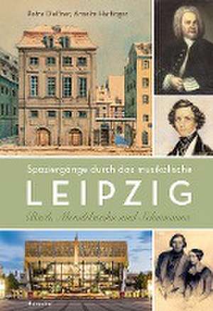 Spaziergänge durch das musikalische Leipzig de Anselm Hartinger