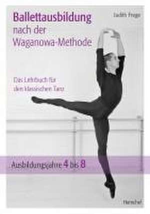 Ballettausbildung nach der Waganowa-Methode de Judith Frege