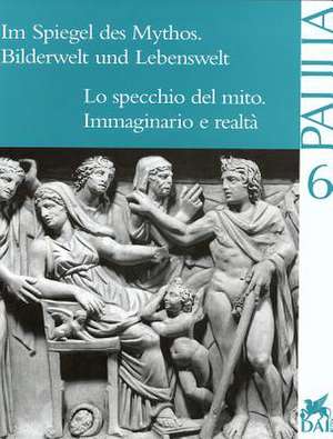 Im Spiegel Des Mythos. Bilderwelt Und Lebenswelt de Francesco De Angelis