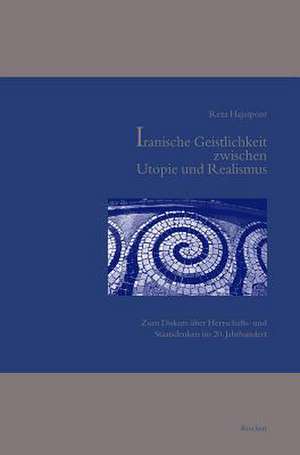 Iranische Geistlichkeit Zwischen Utopie Und Realismus de Reza Hajatpour