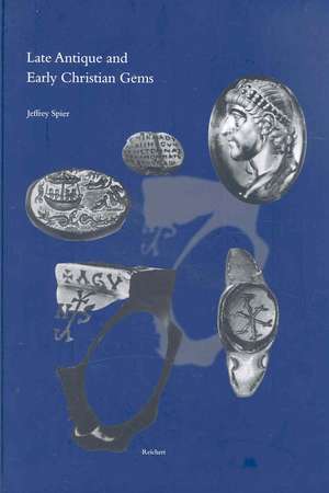 Late Antique and Early Christian Gems de Jeffrey Spier