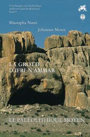 La Grotte D'Ifri N'Ammar, Tome 2 de Johannes Moser