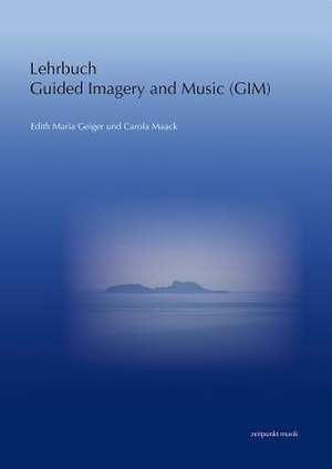 Lehrbuch Guided Imagery and Music (Gim) de Edith Maria Geiger