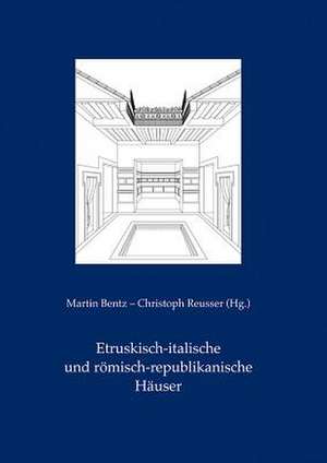 Etruskisch-Italische Und Romisch-Republikanische Hauser de Martin Bentz